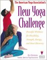 The American Yoga Association's New Yoga Challenge Powerful Workouts for Flexibility Strength Energy and Inner Discovery