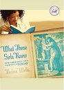 What These Girls Knew: How Girls Back Then Talk to Us Today (Women of Faith)