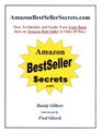 AmazonBestSellerSecretscom How To Quickly and Easily Turn Your Book Into An Amazon Bestseller in Only 28 Days