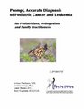 Prompt Accurate Diagnosis of Pediatric Cancer and Leukemia for Pediatricians Orthopedists and Family Practitioners