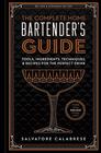 The Complete Home Bartender's Guide Tools Ingredients Techniques  Recipes for the Perfect Drink
