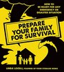 Prepare Your Family for Survival How to Be Ready for Any Emergency or Disaster Situation