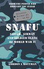 SNAFU Situation Normal All Fd Up Sailor Airman and Soldier Slang of World War II