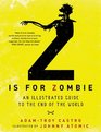 Z Is for Zombie An Illustrated Guide to the End of the World