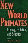 New World Primates Ecology Evolution and Behavior