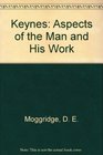 Keynes Aspects of the Man and His Work