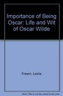 Importance of Being Oscar Life and Wit of Oscar Wilde