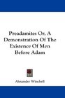 Preadamites Or, A Demonstration Of The Existence Of Men Before Adam