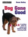 Dog Gone Good  A Problem Solver for Dog Owners and Trainers of Dogs