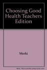 Choosing Good Health Teachers Edition
