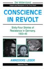 Conscience in Revolt SixtyFour Stories of Resistance in Germany 193345