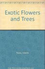 Exotic Flowers and Trees
