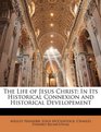 The Life of Jesus Christ In Its Historical Connexion and Historical Developement