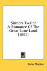 Sinners Twain A Romance Of The Great Lone Land