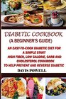 Diabetic Cookbook  Quick EasytoCook Diabetes Diet for a Simple Start High Fiber Low Calorie Carb and Cholesterol Cookbook To Help Prevent and Reverse Diabetic
