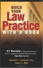 Build Your Law Practice With A Book 21 Secrets to Dramatically Grow Your Income Credibility and CelebrityPower as an Author