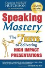 Speaking Mastery The Keys to Delivering High Impact Presentations