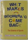 What Makes a Boomerang Come Back How Things in Sports Work