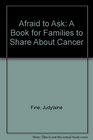 Afraid to Ask A Book for Families to Share About Cancer