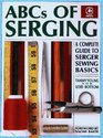 ABCs of Serging A Complete Guide to Serger Sewing Basics