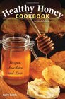 Healthy Honey Cookbook Recipes Anecdotes and Lore 2nd Edition