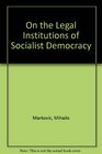On the Legal Institutions of Socialist Democracy