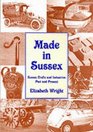 Made in Sussex Sussex Crafts and Industries Past and Present
