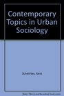 Contemporary Topics in Urban Sociology