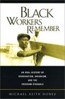 Black Workers Remember An Oral History of Segregation Unionism and the Freedom Struggle