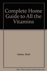 Complete Home Guide to All the Vitamins