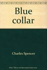 Blue Collar An Internal Examination of the Workplace