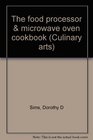 The food processor  microwave oven cookbook
