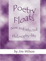 Poetry Floats  New and Selected Philosophylite