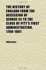 The History of England From the Accession of George Iii to the Close of Pitt's First Administration 17601801