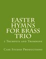 Easter Hymns For Brass Trio  2 Trumpets and Trombone 2 Trumpets and Trombone