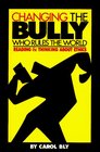 Changing the Bully Who Rules the World Reading and Thinking About Ethics