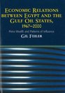 Economic Relations Between Egypt and the Gulf Oil States 19672000  Petro Wealth and Patterns of Influence