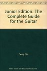 Junior Edition The Complete Guide for the Guitar