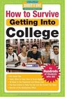 How to Survive Getting Into College : By Hundreds of Former High School Seniors Who Did (Hundreds of Heads Survival Guides)