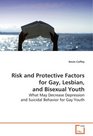 Risk and Protective Factors for Gay Lesbian andBisexual Youth What May Decrease Depression and Suicidal Behaviorfor Gay Youth