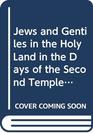Jews and Gentiles in the Holy Land in the Days of the Second Temple Mishnah and Talmud