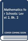 Mathematics for Schools Level 2 Bk 2