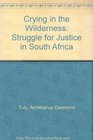 Crying in the Wilderness Struggle for Justice in South Africa