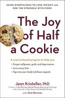 The Joy of Half a Cookie: Using Mindfulness to Lose Weight and End the Struggle with Food