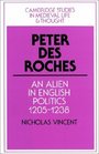 Peter des Roches  An Alien in English Politics 12051238
