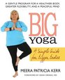Big Yoga A Simple Guide for Bigger Bodies