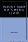 Upgrade or Repair Your PC  Save a Bundle