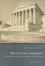 Harm Less Lawsuits What's Wrong with Consumer Class Actions