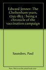 Edward JennerThe Cheltenham 17951823 Being A Chronicle Of The Vaccination Campaign