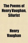 The Poems of Henry Vaughan Silurist